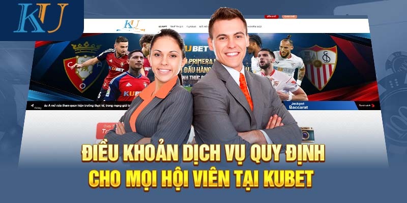 Điều Khoản Và Điều Kiện Kubet: Hướng Dẫn Chi Tiết 2 Những chính sách hội viên nên biết